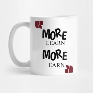 learn more earn more Mug